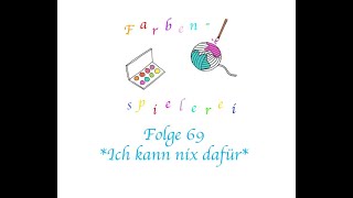 Farbenspielerei Folge 69 Ich kann nix dafür [upl. by Adeirf]