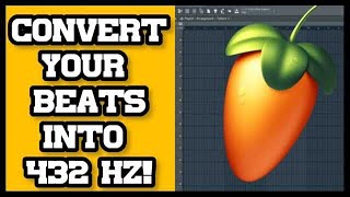 EASIEST WAY TO CONVERT YOUR BEATS INTO 432 HZ  FL Studio 20 Tutorial [upl. by Denten]