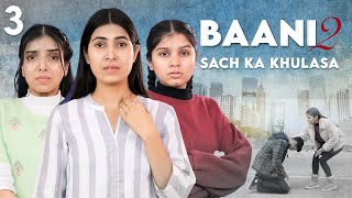 BAANI 2  Sach Ka Khulasa  S2 EP 3  Emotional Family Story  Anaysa [upl. by Gnuy]