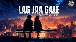 Lag Jaa Gale  Slowed amp Reverb  Lata Mangeshkar  Evergreen Song  Lofi  LOFI VIBES [upl. by Ahseuqram]