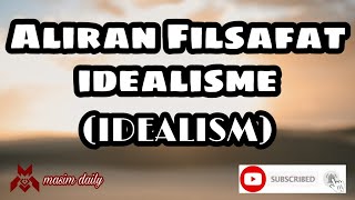 Aliran Filsafat idealisme IDEALISM PHILOSOPHY  Masim Daily [upl. by Legin96]