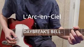 LArcenCiel  DAYBREAK’S BELL guitar cover [upl. by Aruasor]