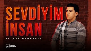 Seymur Məmmədov — Sevdiyim İnsan Rəsmi Musiqi Videosu [upl. by Ennaehr399]