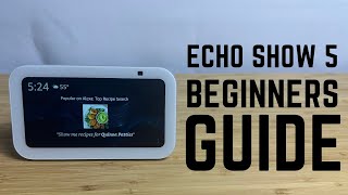 Echo Show 5  Complete Beginners Guide [upl. by Cecile]