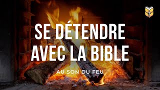 SE DÉTENDRE AVEC LA BIBLE  Au Son Du Feu  🔴 En Direct [upl. by Aicatsue]