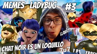 REACCIONANDO a sus mejores MEMES de LADYBUG 3  Chat es un LOQUILLO  SIENTO EL MARICHAT 7w7 [upl. by Milstone]