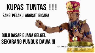 KUPAS TUNTAS  Dulu Dasar Buana Gelgel Sekarang PUNDUK DAWA  Ida Pandita Mpu Eka Wijnana Swara [upl. by Ysirhc464]