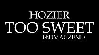 Hozier  Too Sweet tłumaczenie [upl. by Marj527]