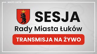 NA ŻYWO 7 sesja Rady Miasta Łuków 16092024 r [upl. by Florette]