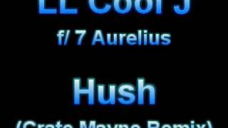 LL Cool J f 7 Aurelius  Hush Crate Mayne Remix [upl. by Aitahs560]