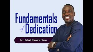 FUNDAMENTALS OF DEDICATION 2016  REV OSBERT BLANKSON EDUAM [upl. by Darius]