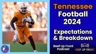 Tennessee Football 2024 Expectations amp Breakdown  Beef Up Front Podcast [upl. by Jasper]