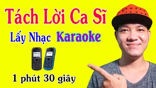 Hướng Dẫn Tách Lời Ca Sĩ Lấy Nhạc Karaoke Siêu Dễ [upl. by Andromeda146]