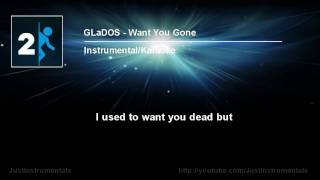 GLaDOS  Want You Gone InstrumentalKaraoke [upl. by Eiraminot]