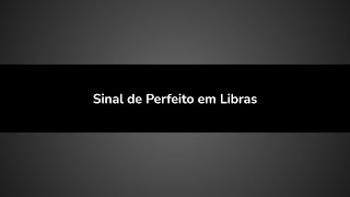 Sinal de Perfeito em Libras [upl. by Swan428]