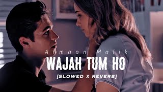 Wajah Tum Ho Slowed  Reverb  Armaan Malik [upl. by Aspa]