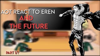 Aot react to the future Part 1 First video [upl. by Aiksas784]