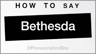 How To Say and Pronounce Bethesda [upl. by Marbut]