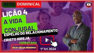 LIÇÃO 4 A VIDA CONJUGAL ESPELHO DO RELACIONAMENTO CRISTO IGREJA EBD BETEL DOMINICAL 1 TRI 2024 [upl. by Ylime]