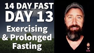 14 Day Fast  Day 13  Exercising amp Prolonged Fasting [upl. by Nafets]