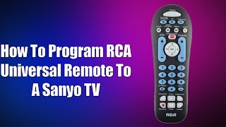 How To Program RCA Universal Remote To A Sanyo TV [upl. by Azpurua887]