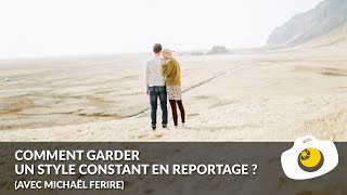 Des conseils pour garder un style constant lors dun reportage  F14 [upl. by Adnotal]