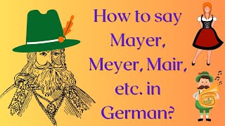 How do you pronounce Meyer Mayer Mair Meier etc in German And what is a Meyer anyways [upl. by Enair]