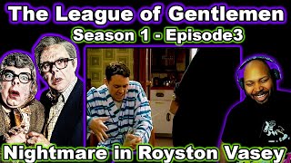 The League of Gentlemen Season 1 Episode 3 Nightmare in Royston Vasey Reaction [upl. by Glaser]