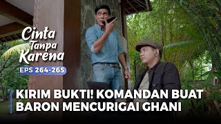 KIRIM BUKTI Komandan Tanam Benih Kecurigaan Pada Baron  CINTA TANPA KARENA  EPS 264265 45 [upl. by Nnaylrebmik]