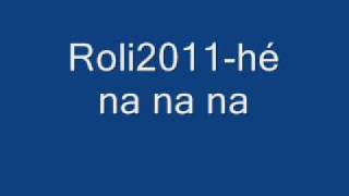 Roli2011hé na na nawmv [upl. by Anasor]