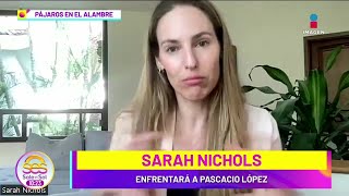 Sarah Nichols asegura hubo CORRUPCIÓN en su caso contra Pascacio López  Sale el Sol [upl. by Warden]