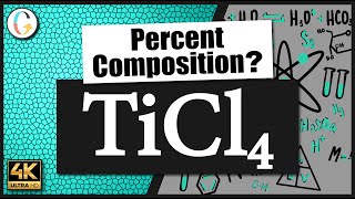 How to find the percent composition of TiCl4 Titanium IV Chloride [upl. by Uy]