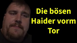 Drachenlord führt ein sympathisches Interview mit Haidern vorm Tor reaction [upl. by Ecnadnak]