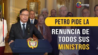 Crisis en el Gobierno ¿Por qué el presidente Petro pidió la renuncia de todos sus ministros [upl. by Onateyac]