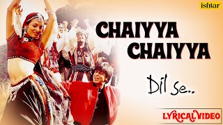 Chaiyya Chaiyya Full Lyrical Video  Dil Se  Melody Maker  AR Rahman [upl. by Akinohs]