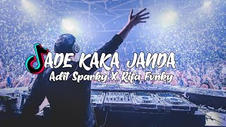 DJ ADE KAKA JANDA Adit Sparky X Rifa Fvnky REMIX FULL BASS Nwrmxx [upl. by Ttergram]