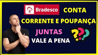 Bradesco conta corrrente e poupança juntas  Vale a pena [upl. by Nylaehs]