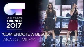 COMIÉNDOTE A BESOS  Ana Guerra y Mireya  Gala 6  OT 2017 [upl. by Oscar]