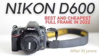 Nikon D600D610 in 2022 The BEST and the CHEAPEST Full Frame DSLR [upl. by Elleuqram]