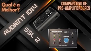 AUDIENT ID14 VS SSL 2  COMPARATIVO DAS MELHORES INTERFACES DE ÁUDIO ATÉ 2500 REAIS [upl. by Gaskill346]