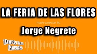 Jorge Negrete  La Feria De Las Flores Versión Karaoke [upl. by Mellisa904]