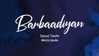 Barbaadiyan Lyrics  Sachet Tandon Nikita Gandhi  Sunny K Radhika M  SachinJigar  TNGL [upl. by Moser]