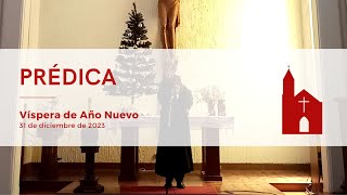 PRÉDICA Culto de la Víspera de Año Nuevo 31122023 [upl. by Rasia]