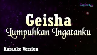 Geisha  Lumpuhkan Ingatanku Karaoke Version [upl. by Gold]