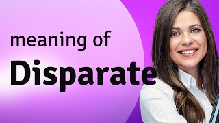 Disparate • meaning of DISPARATE [upl. by O'Donoghue]