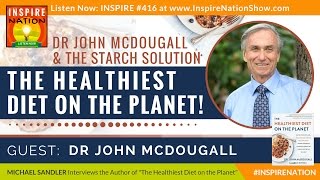 🌟DR JOHN MCDOUGALL amp THE STARCH SOLUTION The Healthiest Diet on the Planet Eat the Foods You Crave [upl. by Nylarad]