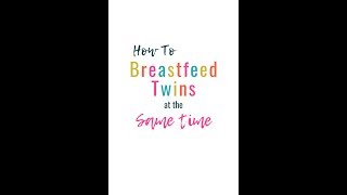 How To Breastfeed Twins all by yourself [upl. by Etty]