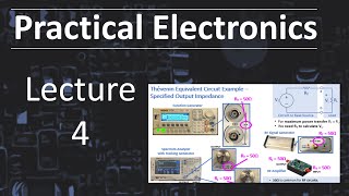 Practical Electronics  Lecture 4 Fall 2024 [upl. by Yelkao]