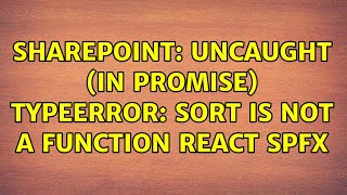 Sharepoint Uncaught in promise TypeError sort is not a function react spfx [upl. by Cherice]