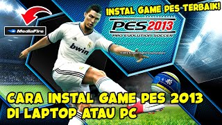 GAME PES TERBAIK  CARA INSTALL PES 2013 DI LAPTOP ATAU PC LENGKAP [upl. by Aer]